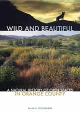 9780972854498-0972854495-Wild and Beautiful: A Natural History of Open Spaces in Orange County