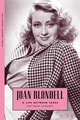 9781578069613-1578069610-Joan Blondell: A Life between Takes (Hollywood Legends Series)