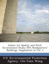 9781288994694-1288994699-Indoor Air Quality and Work Environment Study: EPA Headquarters' Buildings, Supplement to Vol. 2