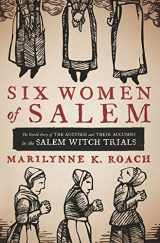 9781606713891-1606713892-Six women of Salem the untold story of the accused and their accusers in the Salem witch trials