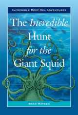 9780766021921-0766021920-The Incredible Hunt for the Giant Squid (Incredible Deep-Sea Adventures)
