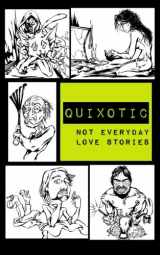 9781491028261-1491028262-Quixotic: Not Everyday Love Stories