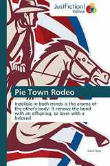 9783845449333-3845449330-Pie Town Rodeo: Indelible in both minds is the aroma of the other's body. It renews the bond with an offspring, or lover with a beloved