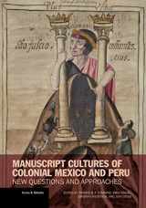 9781606064351-1606064355-Manuscript Cultures of Colonial Mexico and Peru: New Questions and Approaches (Issues & Debates)