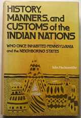 9780405028533-0405028539-History, Manners, and Customs of the Indian Nations Who Once Inhabited Pennsylvania and the Neighboring States