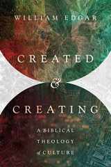 9780830851522-0830851526-Created and Creating: A Biblical Theology of Culture