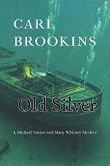9780985390662-0985390662-Old Silver (Tanner/Whitney Mysteries)