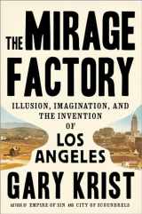 9780451496386-0451496388-The Mirage Factory: Illusion, Imagination, and the Invention of Los Angeles