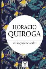 9789569274305-9569274301-Horacio Quiroga, sus mejores cuentos (Spanish Edition)