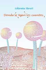 9781482336566-1482336561-Donde se tejen los cuentos: Primavera 2012 (Spanish Edition)