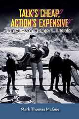 9781593935580-1593935587-Talk's Cheap, Action's Expensive - The Films of Robert L. Lippert