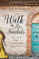 9781594716911-1594716919-Walk in Her Sandals: Experiencing Christ’s Passion through the Eyes of Women