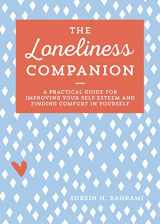 9781641527026-1641527021-The Loneliness Companion: A Practical Guide for Improving Your Self-Esteem and Finding Comfort in Yourself