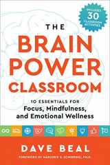 9781935127932-1935127934-The Brain Power Classroom: 10 Essentials for Focus, Mindfulness, and Emotional Wellness
