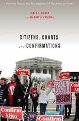 9780691139883-0691139881-Citizens, Courts, and Confirmations: Positivity Theory and the Judgments of the American People