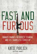9781596983212-1596983213-Fast and Furious: Barack Obama's Bloodiest Scandal and the Shameless Cover-Up
