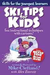 9780762780006-0762780002-Ski Tips for Kids: Fun Instructional Techniques With Cartoons (Falcon Guides: Skills for the Youngest Learners)