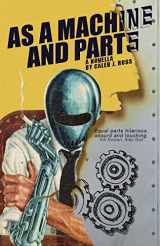9780615824116-0615824110-As a Machine and Parts: a novella