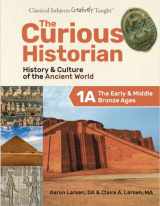 9781600513930-160051393X-The Curious Historian Level 1A: The Early & Middle Bronze Ages (Student Edition)
