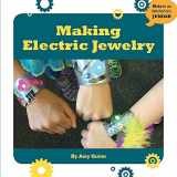 9781634721912-1634721918-Making Electric Jewelry (21st Century Skills Innovation Library: Makers as Innovators)