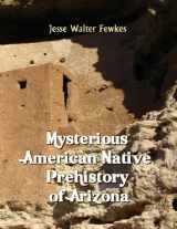 9781610331852-1610331850-Mysterious Native American Prehistory of Arizona