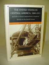 9780822311607-0822311607-The United States in Central America, 1860–1911: Episodes of Social Imperialism and Imperial Rivalry in the World System