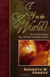 9780825434310-0825434319-Joy to the World: The Stories Behind Your Favorite Christmas Carols