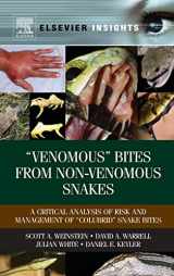 9780123877321-0123877326-“Venomous Bites from Non-Venomous Snakes: A Critical Analysis of Risk and Management of “Colubrid Snake Bites (Elsevier Insights)
