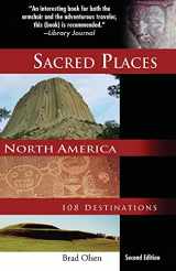 9781888729139-1888729139-Sacred Places North America: 108 Destinations (Sacred Places: 108 Destinations series)