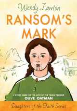9780802436382-0802436382-Ransom's Mark: A Story Based on the Life of the Young Pioneer Olive Oatman (Daughters of the Faith Series)