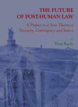 9781443819497-1443819492-The Future of Post-Human Law: A Preface to a New Theory of Necessity, Contingency and Justice
