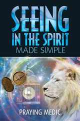 9780692427927-0692427929-Seeing in the Spirit Made Simple (The Kingdom of God Made Simple)