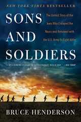 9780062419101-0062419102-Sons and Soldiers: The Untold Story of the Jews Who Escaped the Nazis and Returned with the U.S. Army to Fight Hitler