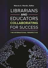9781440837500-1440837503-Librarians and Educators Collaborating for Success: The International Perspective