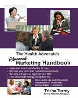 9780982801444-0982801440-The Health Advocate's Advanced Marketing Handbook (The Health Advocate's Career Series)