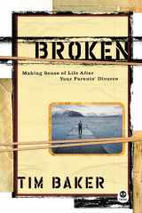 9781576836538-1576836533-Broken: Making Sense of Life After Your Parents Divorce