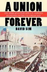 9780801451843-0801451841-A Union Forever: The Irish Question and U.S. Foreign Relations in the Victorian Age (The United States in the World)
