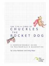 9780982136355-0982136358-The Life & Times of Chuckles the Rocket Dog: A Companionable Guide to Polynomials & Quadratics