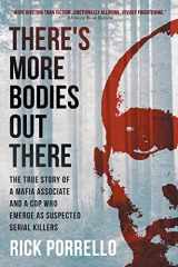 9780966250817-0966250818-There's More Bodies Out There: The True Story of a Mafia Associate and a Cop who Emerge as Suspected Serial Killers