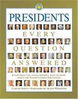 9781592580668-1592580661-Presidents Every Question Answered: Everything You Could Possibly Want to Know About the Nation's Chief Executives
