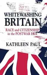 9780801433481-0801433487-Whitewashing Britain: Race and Citizenship in the Postwar Era