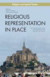 9781137371331-1137371331-Religious Representation in Place: Exploring Meaningful Spaces at the Intersection of the Humanities and Sciences (Religion and Spatial Studies)