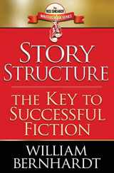 9781484024898-1484024893-Story Structure: The Key to Successful Fiction (Red Sneaker Writers Book Series)