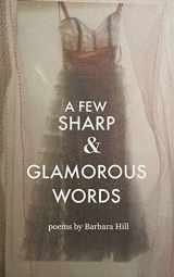 9781089499800-1089499809-A Few Sharp and Glamorous Words (AQP Chapbooks)