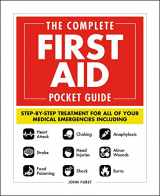 9781507208885-150720888X-The Complete First Aid Pocket Guide: Step-by-Step Treatment for All of Your Medical Emergencies Including • Heart Attack • Stroke • Food Poisoning ... • Shock • Anaphylaxis • Minor Wounds • Burns