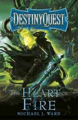 9781473223660-1473223660-The Heart of Fire: DestinyQuest Book 2