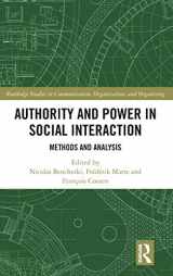 9781138484597-1138484598-Authority and Power in Social Interaction: Methods and Analysis (Routledge Studies in Communication, Organization, and Organizing)