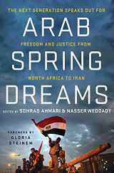 9780230115927-0230115926-Arab Spring Dreams: The Next Generation Speaks Out for Freedom and Justice from North Africa to Iran