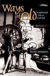 9780862785994-0862785995-Ways of Old: Traditional Life in Ireland