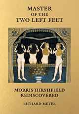 9780262047289-0262047284-Master of the Two Left Feet: Morris Hirshfield Rediscovered